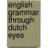 English Grammar through Dutch Eyes door Tony Foster