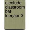 Electude Classroom BAT leerjaar 2 door Electudevelopment