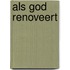 Als God renoveert