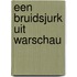 Een bruidsjurk uit Warschau