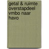 Getal & Ruimte Overstapdeel Vmbo Naar Havo door Onbekend