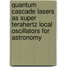 Quantum cascade lasers as super terahertz local oscillators for astronomy door Behnam Mirzaei