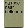 Ga mee naar Betlehem by Davis Mead