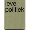 Leve Politiek by Kristof Calvo