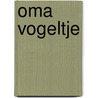 Oma Vogeltje by Benji Davies