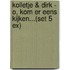 Kolletje & Dirk - O, kom er eens kijken...(set 5 ex)