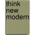 Think New Modern
