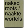 Naked Roots / Naakte Wortels door Joost Bergman