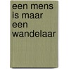Een mens is maar een wandelaar door Gaston Durnez