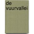 De Vuurvallei