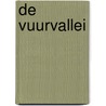 De Vuurvallei by John August