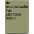 De reconstructie van strafbare feiten