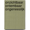 Onzichtbaar ontembaar ongeneeslijk door Ace Sanchez