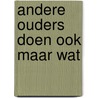 Andere ouders doen ook maar wat by Annemiek Leclaire