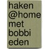 Haken @home met Bobbi Eden