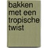 Bakken met een tropische twist