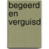 Begeerd en verguisd