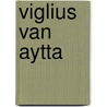 Viglius van Aytta by Kees Sluys