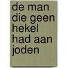 De man die geen hekel had aan joden door Chaja Polak