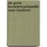 De grote kunstencyclopedie voor kinderen