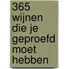 365 wijnen die je geproefd moet hebben by Sepideh Sedaghatnia