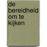 De bereidheid om te kijken door Edel Maex