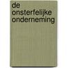 De onsterfelijke onderneming door Fons van Dyck