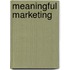 Meaningful marketing