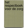 Het respectboek voor de zorg by Thomas Raemdonck