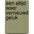 Een altijd weer vernieuwd geluk