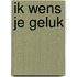 Ik wens je geluk