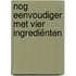 Nog eenvoudiger met vier ingrediënten