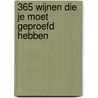 365 wijnen die je moet geproefd hebben by Sepideh Sedaghatnia