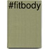 #Fitbody