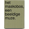Het Maskobos, een beeldige muze. by Dhondt