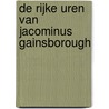 De rijke uren van Jacominus Gainsborough by Rebecca Dautremer