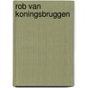 Rob van Koningsbruggen door * *