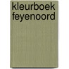 Kleurboek Feyenoord by Roland Hols