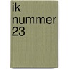 Ik Nummer 23 by Marianne van Betten