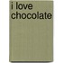 I love chocolate