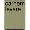 Carnem Levare by Gert van Veen