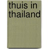 Thuis in Thailand door Marcel de Korte