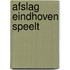 Afslag Eindhoven speelt