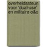 Overheidssteun voor ‘dual-use’ en militaire O&O