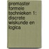 Premaster formele technieken 1: discrete wiskunde en logica