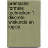 Premaster formele technieken 1: discrete wiskunde en logica by H.P.E. Vranken