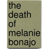 The Death of Melanie Bonajo by Melanie Bonajo