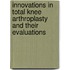 Innovations in total knee arthroplasty and their evaluations