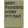 Geen Monsters onder m'n Bed door Onbekend