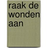 Raak de wonden aan by Tomas Halik